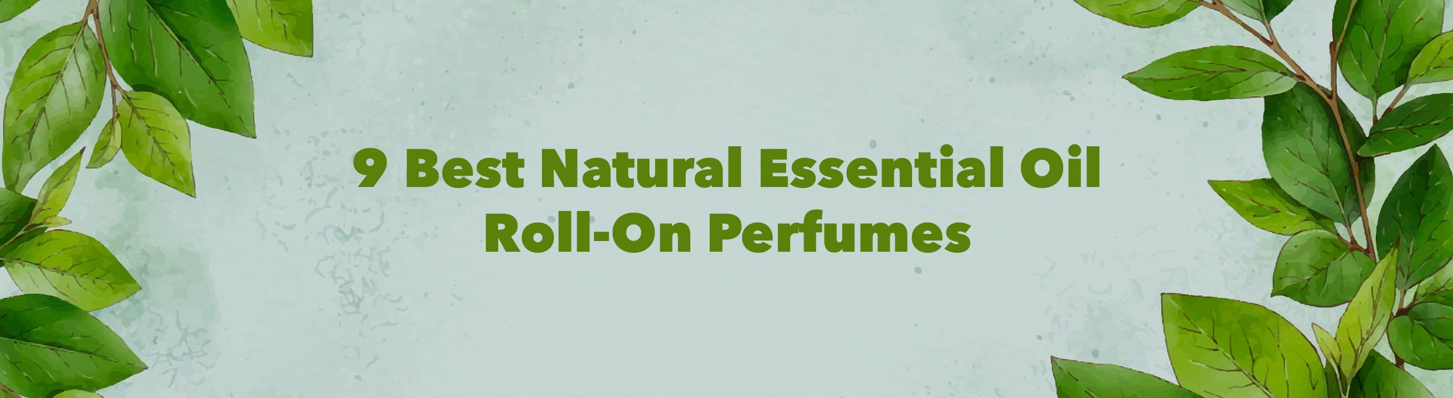 9 Best Natural Essential Oil Roll-On Perfumes