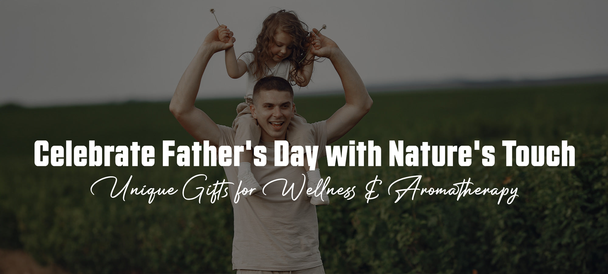 Celebrate Father’s Day With Unique Gifts Sets for Wellness & Aromatherapy