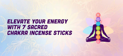 A Complete Guide to Balancing Chakras Using Chakra Incense Sticks