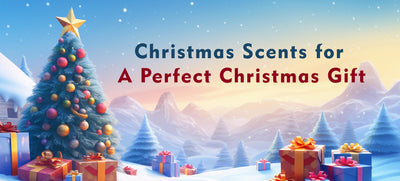 Christmas Gift Ideas: Top 3 Christmas Scents For A Perfect Christmas Gift