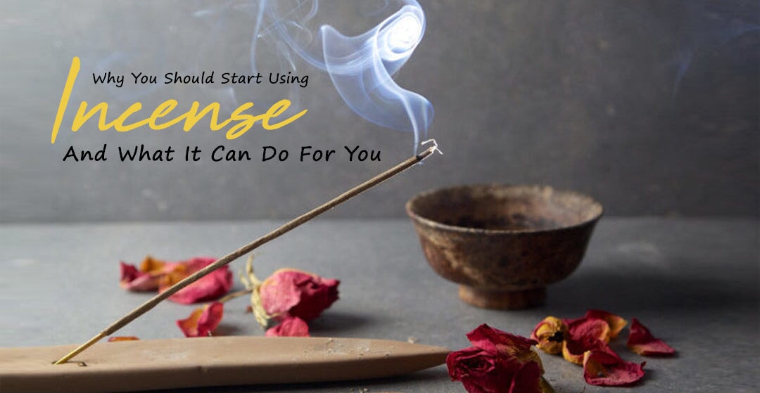 Why You Should Start Using Incense And What It Can Do For You