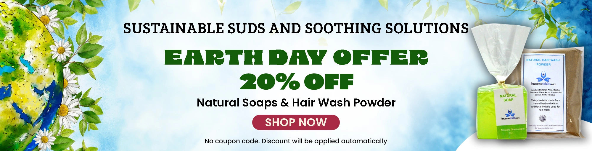 Exclusive Offer on Earth Day : Get 20% Off on Natural Soap & Hair Wash Powder