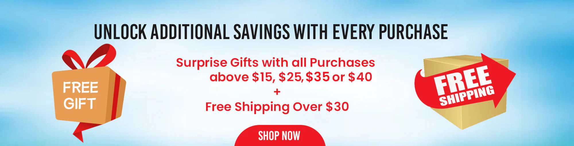 Get Surprise Gifts on Purchase Above $15, $25, $35 or $40 + Free Shipping Over $30